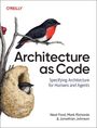 "Architecture as Code: Specifying Architecture for Humans and Agents. Neal Ford, Mark Richards & Jonathan Johnson." Zwei Vögel, einer auf einem Ast, einer in einem Nest.