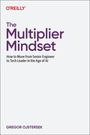 "The Multiplier Mindset", Leitfaden für den Übergang vom Senior Engineer zum Tech Leader in der Ära der KI. Gregor Ojstersek.