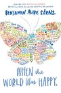 "WHEN the WORLD Was HAPPY." Bunte Worte formen einen Schmetterling über dem Namen "BENJAMIN ALIRE SÁENZ".