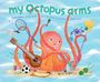 Keith Baker: My Octopus Arms, Buch