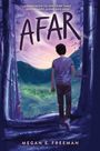 Text: "Companion to New York Times Bestsellers Alone and Away", "AFAR", "Megan E. Freeman". Illustration: Person im Wald mit Blick auf ein Tal.
