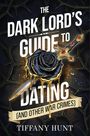 Tiffany Hunt: The Dark Lord's Guide to Dating (and Other War Crimes), Buch