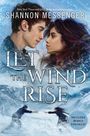 „Let the Wind Rise“ von Shannon Messenger. Zwei Personen schauen sich nah an, unten zwei Gestalten im Schneesturm.