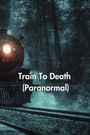 Micheal Moore: Train To Death (Paranormal), Buch