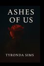 Text: "ASHES OF US" und "TYRONDA SIMS". Eine rote Rose auf dunklem Hintergrund. Buchcover-Design.