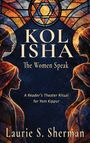 "KOL ISHA: The Women Speak. A Reader’s Theater Ritual for Yom Kippur. Laurie S. Sherman." Stilisierte Frauen in warmen Tönen.