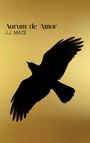 J J Maze: Aurum de Amor - As the Crow Flies, Buch