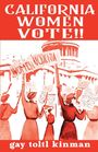 Gay Toltl Kinman: California Women Vote!! A Fight That Never Should Have Been Necessary, Buch