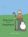 Text: "Sherman and the Shepherd" von Isabel Y. White. Illustration eines Hirten mit Stab und einem Schaf auf grüner Wiese.