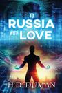 "TO RUSSIA WITH LOVE" in weißer Schrift. Silhouette einer Person vor futuristischer Stadt und leuchtenden Energiefeldern.