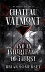 "MY DARLING MALADY #2. CHATEAU VALMONT. AND AN INHERITANCE OF THIRST. A Gothic Paranormal Romance Sequel by BRIAR SOMERSET." Im Hintergrund eine Sanduhr und Rosen.