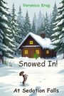 "Veronica Krug. Snowed In! At Sedation Falls." Eine Hütte im Schnee mit einem kleinen Hund davor; verschneite Bäume.