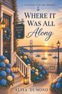 Alisa Dumond: Where It Was All Along, Buch