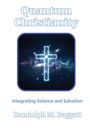 Randolph M Baggett: Quantum Christianity, Buch