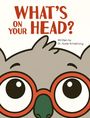 Text: "WHAT'S ON YOUR HEAD?" und "Written by Dr. Katie Armstrong". Illustration eines Tieres mit großer Brille.