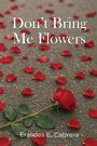 Eralides E. Cabrera: Don't Bring Me Flowers, Buch