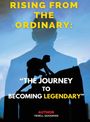RISING FROM THE ORDINARY: “THE JOURNEY TO BECOMING LEGENDARY” Autor Tierell Goodman. Silhouette eines Mannes mit Rucksack.