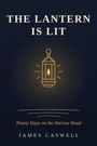 „THE LANTERN IS LIT", „Ninety Days on the Narrow Road", „James Caswell". Illustration einer leuchtenden Laterne.