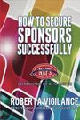 "HOW TO SECURE SPONSORS SUCCESSFULLY" Vorwort von Ben Gay III. Roberta Vigilance, Event Sponsorship Consultant. Bunte Grafik.