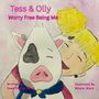 "Tess & Olly: Worry Free Being Me" in pink geschrieben. Illustration: Mädchen umarmt weißes Schwein mit schwarzem Fleck.