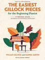 The Easiest Gillock Pieces for the Beginning Pianist William Gillock Piano Sheet Music 31 Original Solos with Optional Accompaniments by Glenda Austin Early to Later Elementary, Buch