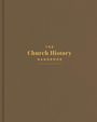 Holman Bible Publishers: The Church History Handbook, Mocha Cloth Over Board, Buch