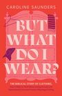 Caroline Saunders: But What Do I Wear?, Buch