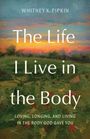 Text: "WHITNEY K. PIPKIN", "The Life I Live in the Body", "LOVING, LONGING, AND LIVING IN THE BODY GOD GAVE YOU". Malerei Sonnenuntergang.