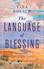 Text: "Tina Boesch, The Language of Blessing, Discovering and Sharing the Gift of Life in God's Presence."  
Hintergrund: Malerische Landschaft in Pastelltönen.