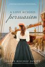 Joanne Bischof DeWitt: A Love Beyond Persuasion, Buch