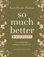 "Kaci Nicole Harlow: So much better, Bible Study. A six-week journey to trusting God while you wait. Inklusive Videozugang."  
Florales Design auf olivgrünem Hintergrund.