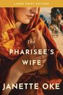Janette Oke: The Pharisee's Wife, Large Print, Buch