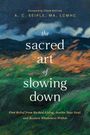 A C Seiple: The Sacred Art of Slowing Down, Buch