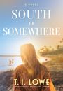 T I Lowe: South of Somewhere, Buch