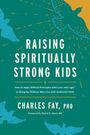Charles Fay: Raising Spiritually Strong Kids, Buch
