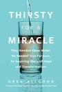 Ein Glas mit Wasser vor blauem Hintergrund. Text: "Thirsty for a Miracle" von Greg Allgood. Hoffnung und Transformation.