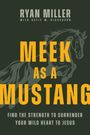 "Meek as a Mustang" zeigt Text und ein Pferd im Hintergrund, mit einem Zitat über Stärke und Hingabe an Jesus.