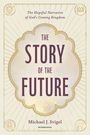 Michael J Svigel: The Story of the Future, Buch