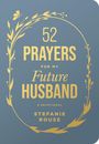 "52 Prayers for My Future Husband: A Devotional, Stefanie Rouse." Goldene Schrift in Blätterranken auf blauem Hintergrund.