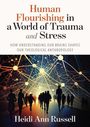 Heidi Ann Russell: Human Flourishing in a World of Trauma and Stress, Buch