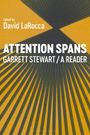 Professor or Dr. Garrett Stewart (James O. Freedman Professor of Letters, University of Iowa, USA): Attention Spans, Buch