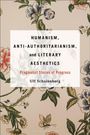 Ulf Schulenberg: Humanism, Anti-Authoritarianism, and Literary Aesthetics, Buch