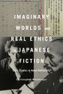 Christopher Weinberger: Imaginary Worlds and Real Ethics in Japanese Fiction, Buch