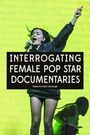 "INTERROGATING FEMALE POP STAR DOCUMENTARIES. Edited by Kirsty Fairclough." Eine Frau singt vor grünem Hintergrund.