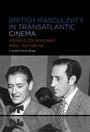 Carolyn Owen-King: British Masculinity in Transatlantic Cinema, Buch
