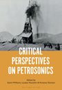 "CRITICAL PERSPECTIVES ON PETROSONICS" in Großbuchstaben, darunter Herausgebernamen. Schwarz-weiß Foto von einer Ölbohrung.