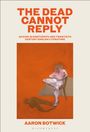 Aaron Botwick: The Dead Cannot Reply, Buch