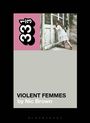Nic Brown: Violent Femmes' Violent Femmes, Buch