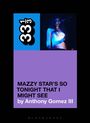 Anthony Gomez Iii: Mazzy Star's So Tonight That I Might See, Buch