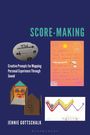 Titel: SCORE-MAKING. Kreative Anreize zur Klangerfahrung. Schrift: Jennie Gottschalk. Mix aus Diagrammen, Texten und Illustrationen.